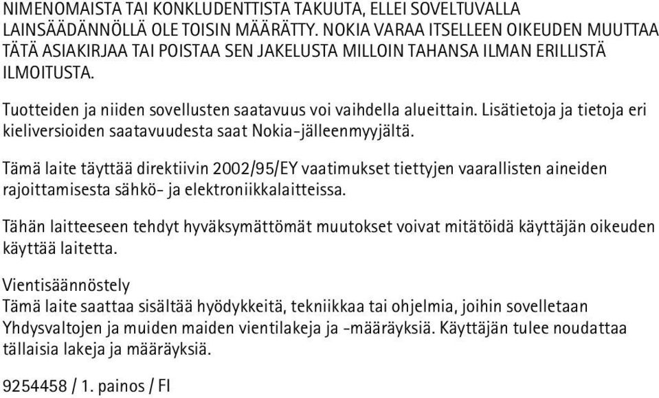 Lisätietoja ja tietoja eri kieliversioiden saatavuudesta saat Nokia-jälleenmyyjältä.