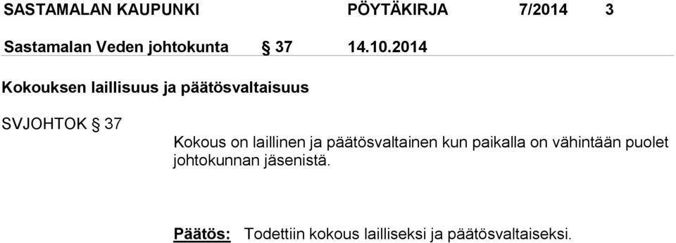 2014 Kokouksen laillisuus ja päätösvaltaisuus SVJOHTOK 37 Kokous on