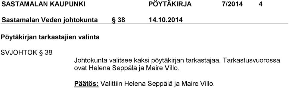 2014 Pöytäkirjan tarkastajien valinta SVJOHTOK 38 Johtokunta valitsee