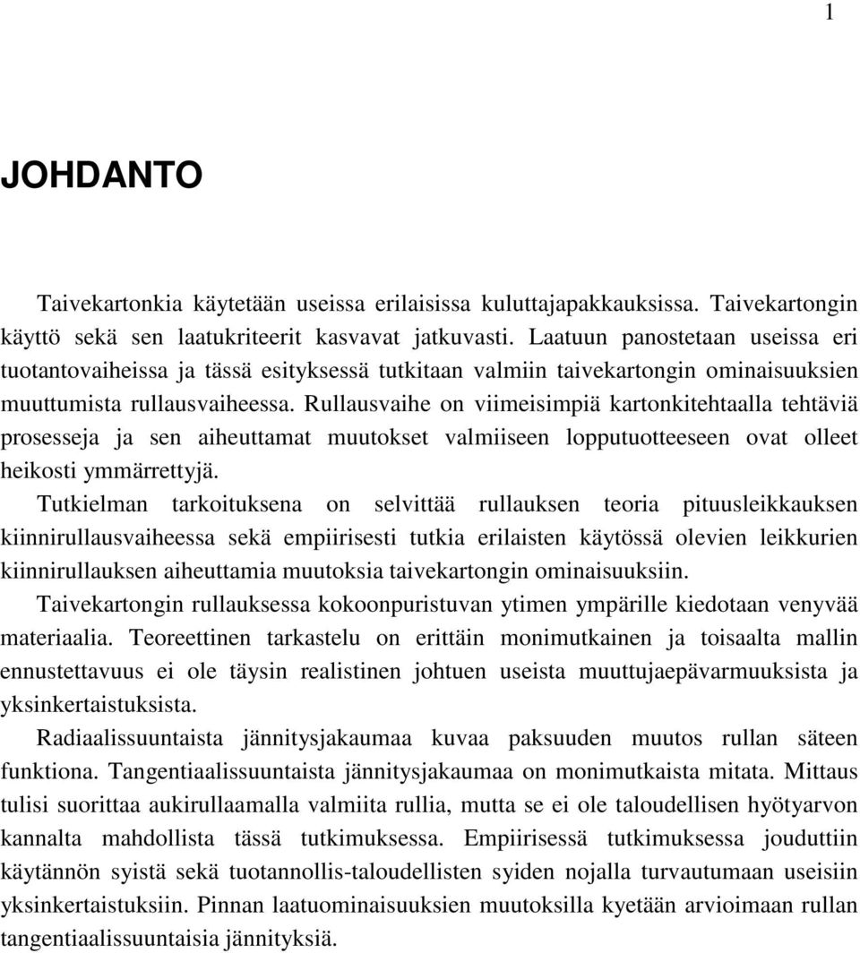 ullausvaihe on viimeisimpiä katonkitehtaalla tehtäviä posesseja ja sen aiheuttamat muutokset valmiiseen lopputuotteeseen ovat olleet heikosti ymmäettyjä.