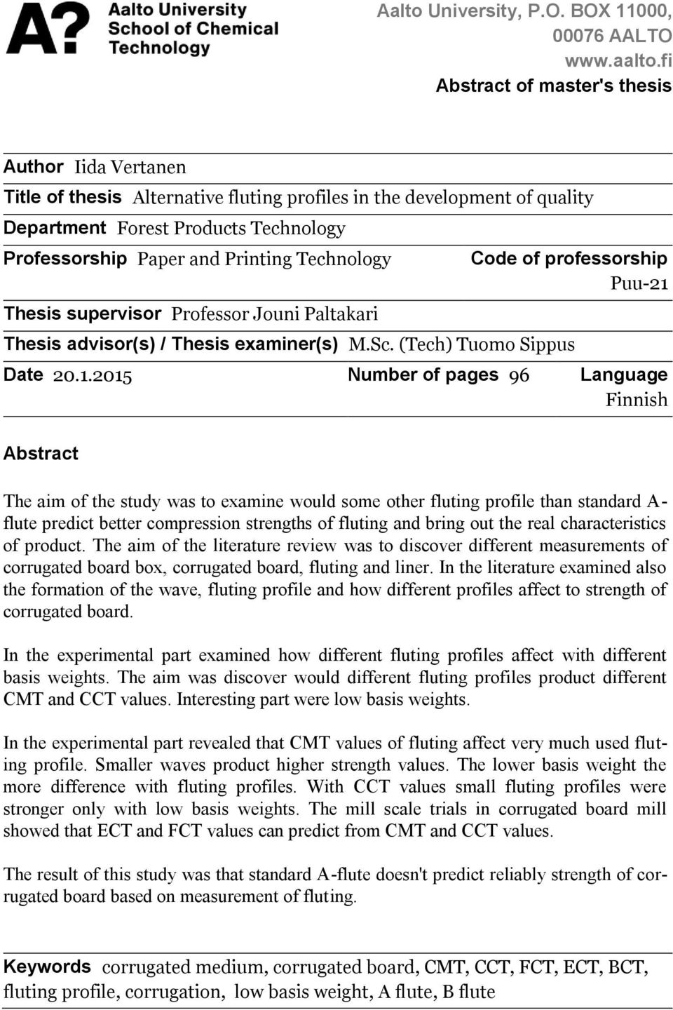 Technology Thesis supervisor Professor Jouni Paltakari Code of professorship Puu-21 
