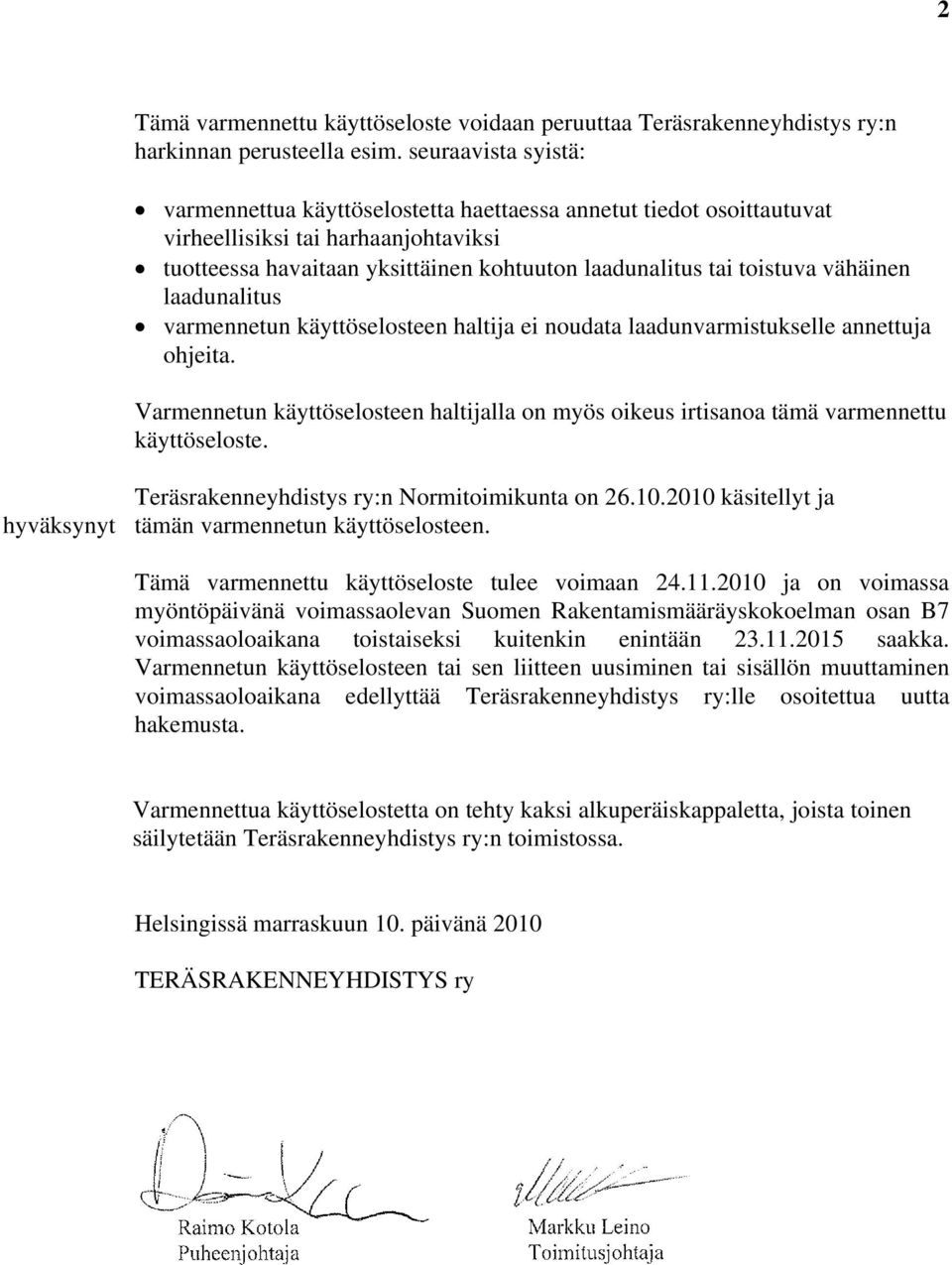 vähäinen laadunalitus varmennetun käyttöselosteen haltija ei noudata laadunvarmistukselle annettuja ohjeita.