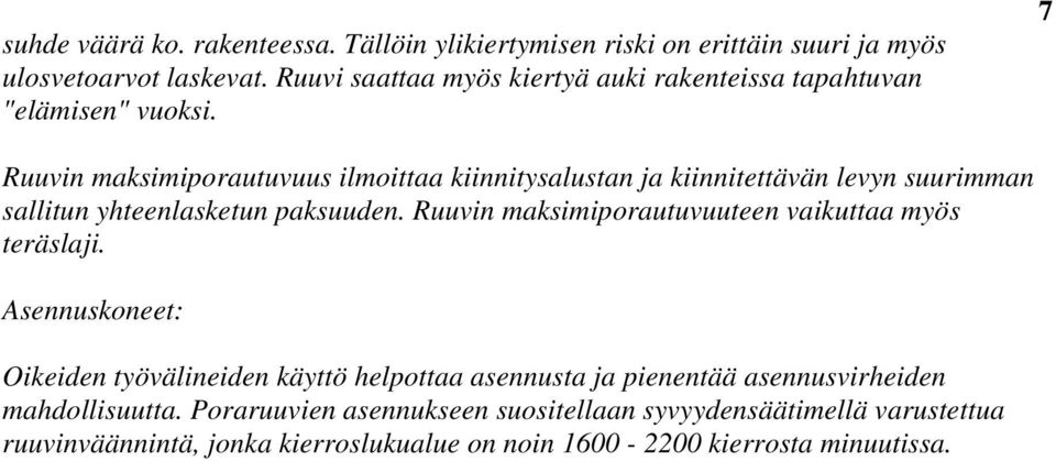 7 Ruuvin maksimiporautuvuus ilmoittaa kiinnitysalustan ja kiinnitettävän levyn suurimman sallitun yhteenlasketun paksuuden.