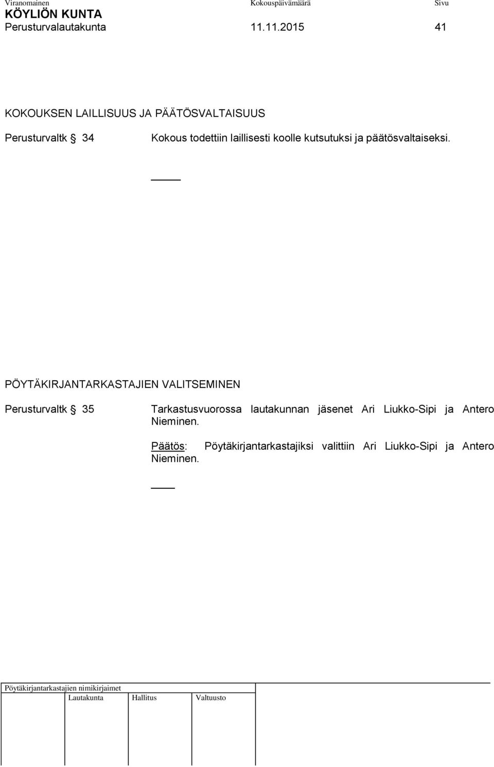 laillisesti koolle kutsutuksi ja päätösvaltaiseksi.