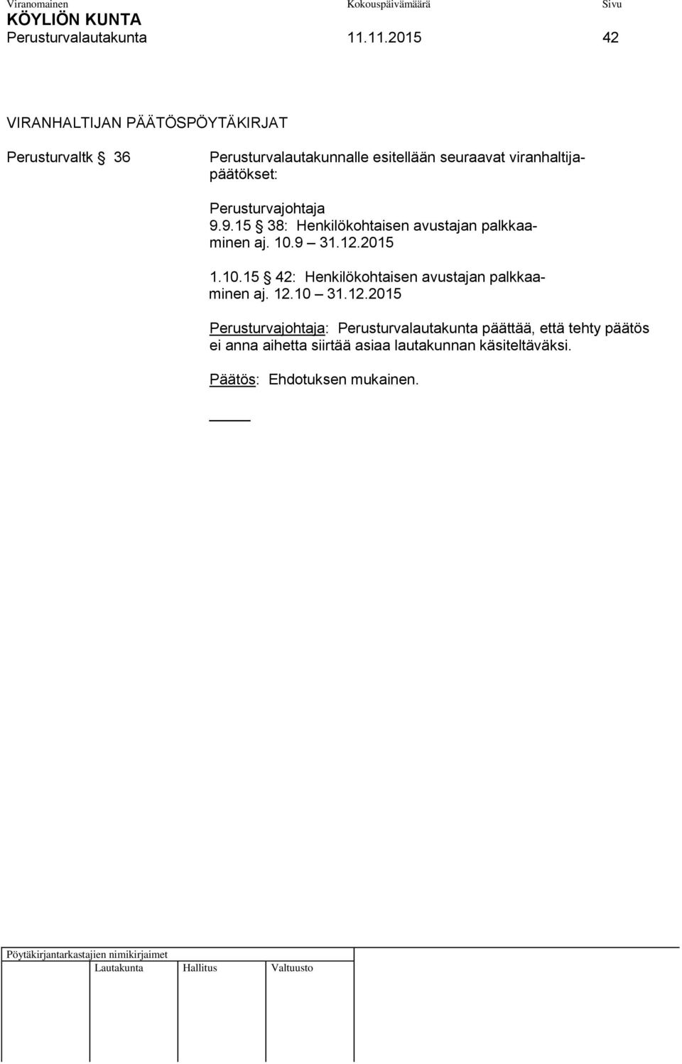 viranhaltijapäätökset: Perusturvajohtaja 9.9.15 38: Henkilökohtaisen avustajan palkkaaminen aj. 10.