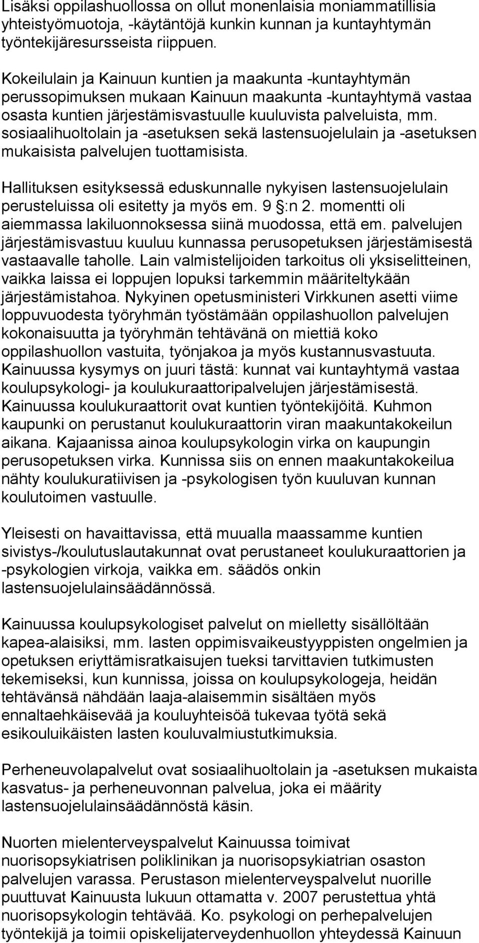 sosiaalihuoltolain ja -asetuksen sekä lastensuojelulain ja -asetuksen mukaisista palvelujen tuottamisista.