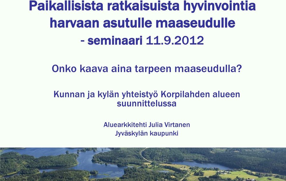 2012 Onko kaava aina tarpeen maaseudulla?