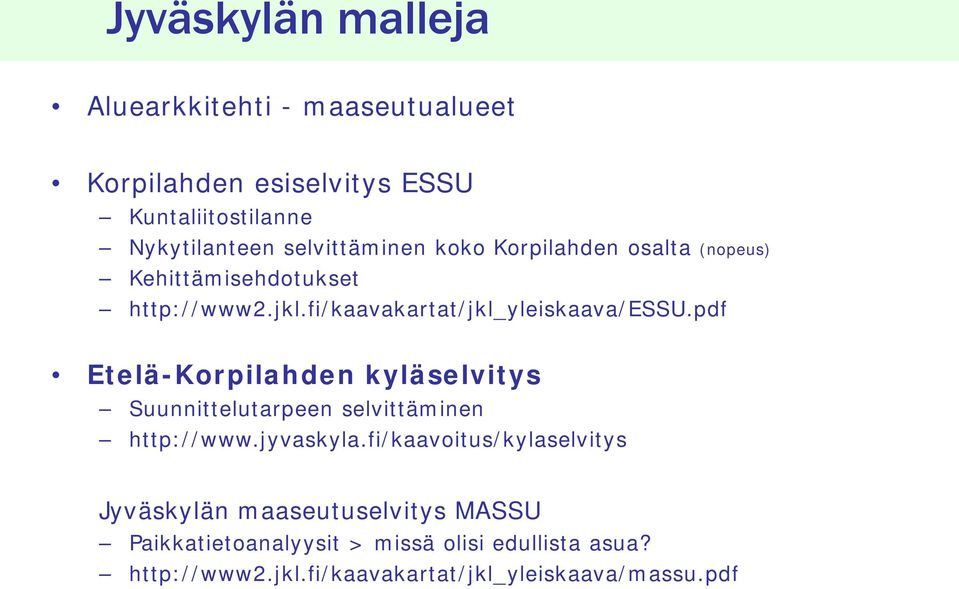pdf Etelä-Korpilahden kyläselvitys Suunnittelutarpeen selvittäminen http://www.jyvaskyla.
