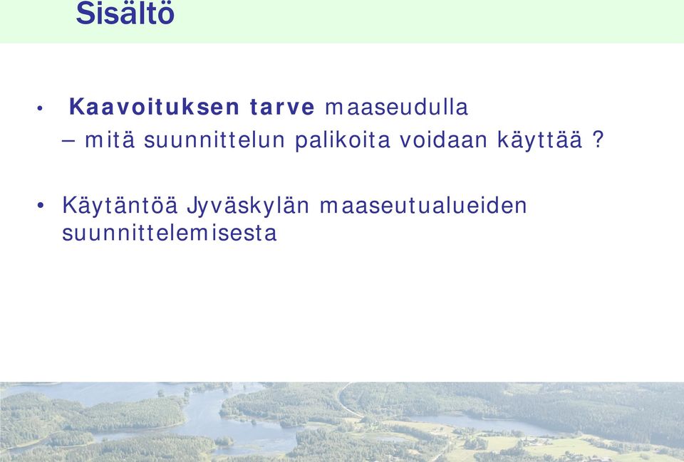 palikoita voidaan käyttää?