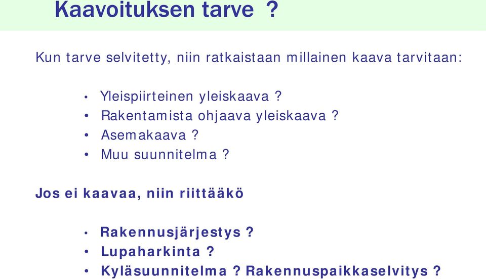 Yleispiirteinen yleiskaava? Rakentamista ohjaava yleiskaava?