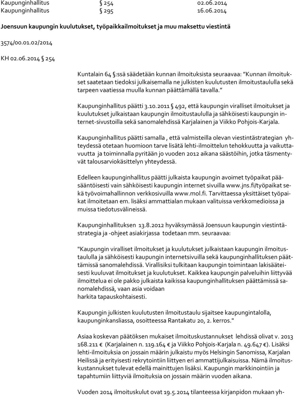 2014 Joensuun kaupungin kuulutukset, työpaikkailmoitukset ja muu maksettu viestintä 3574/00.01.02/2014 KH 02.06.