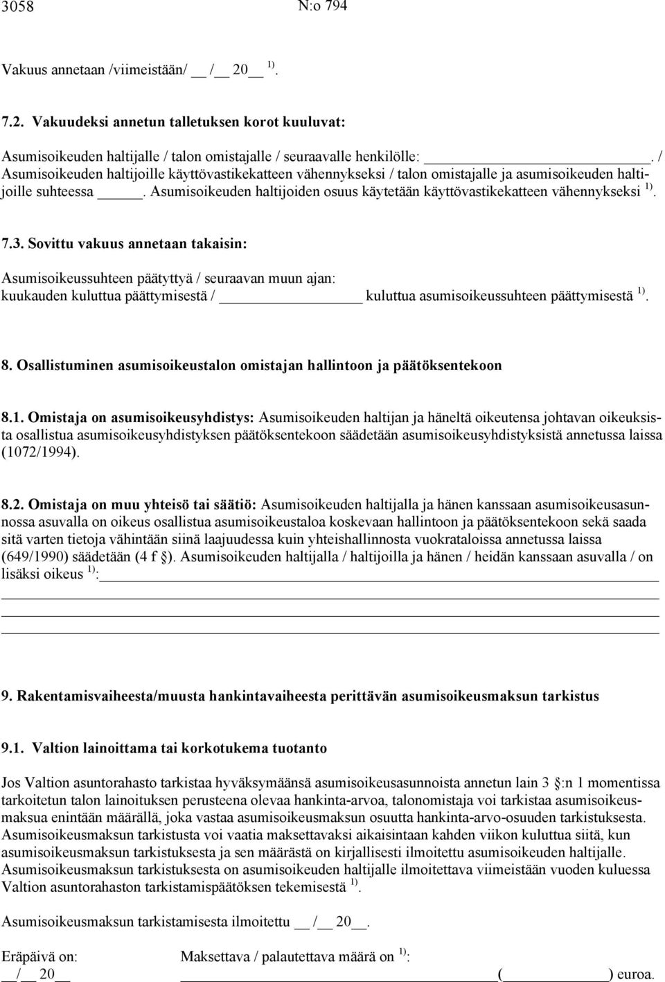 Asumisoikeuden haltijoiden osuus käytetään käyttövastikekatteen vähennykseksi 1). 7.3.