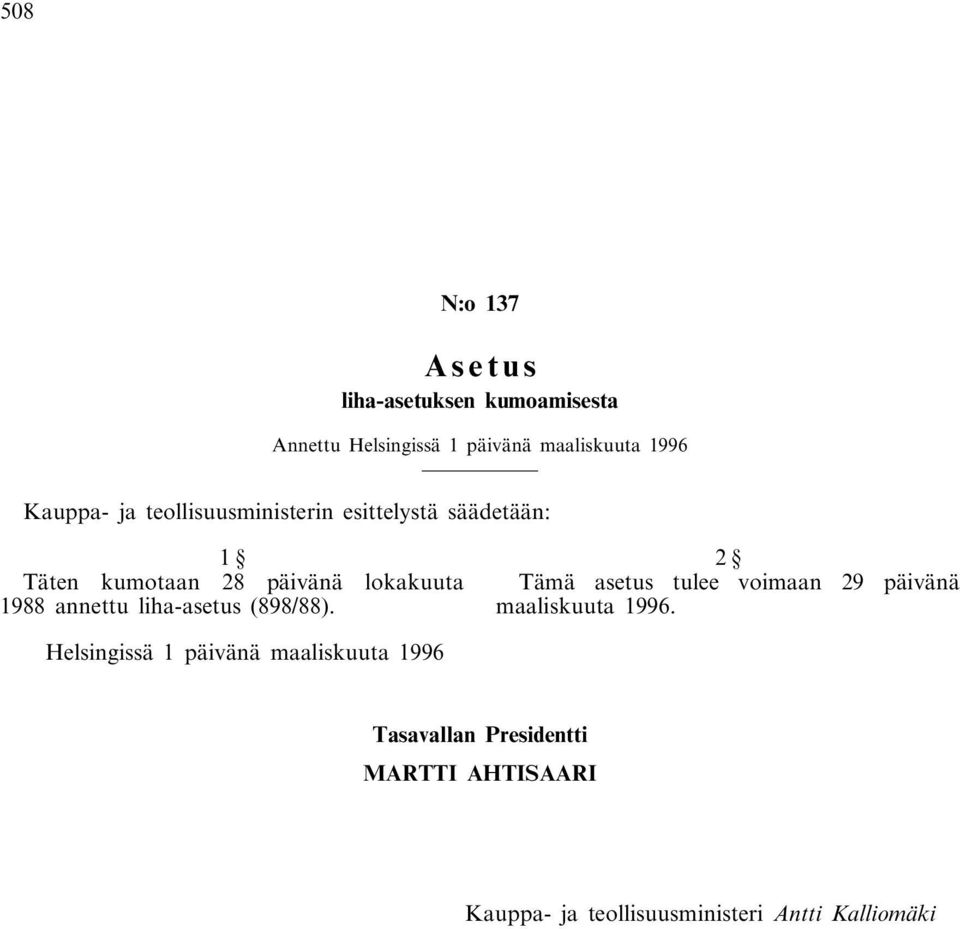 liha-asetus (898/88). 2 Tämä asetus tulee voimaan 29 päivänä maaliskuuta 1996.