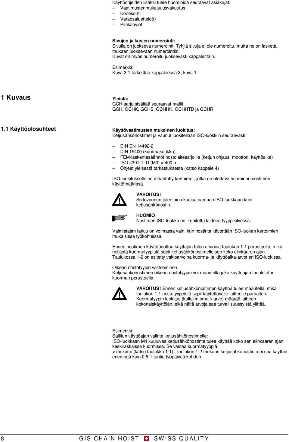 Esimerkki: Kuva 3 tarkoittaa kappaleessa 3, kuva Kuvaus Yleistä: GCHsarja sisältää seuraavat mallit: GCH, GCHK, GCHS, GCHHK, GCHHTD ja GCHR.