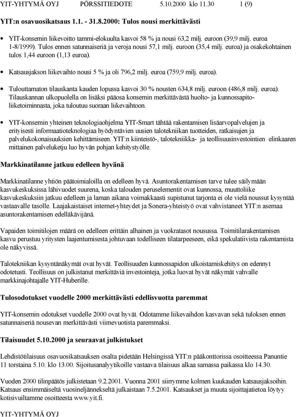 Katsausjakson liikevaihto nousi 5 % ja oli 796,2 milj. euroa (759,9 milj. euroa).