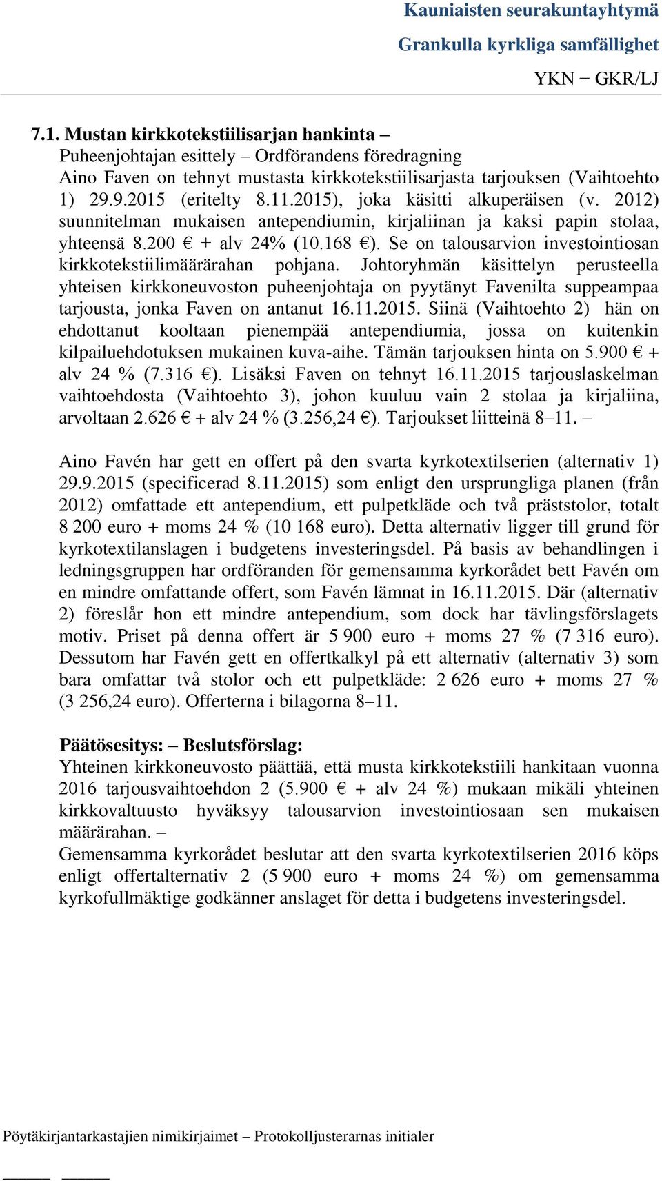 Se on talousarvion investointiosan kirkkotekstiilimäärärahan pohjana.