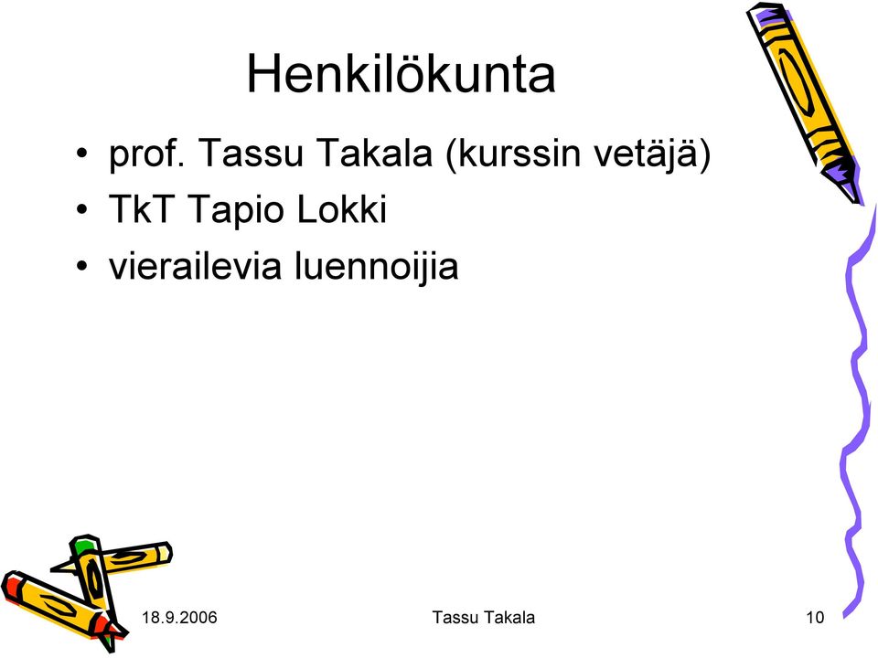 vetäjä) TkT Tapio Lokki