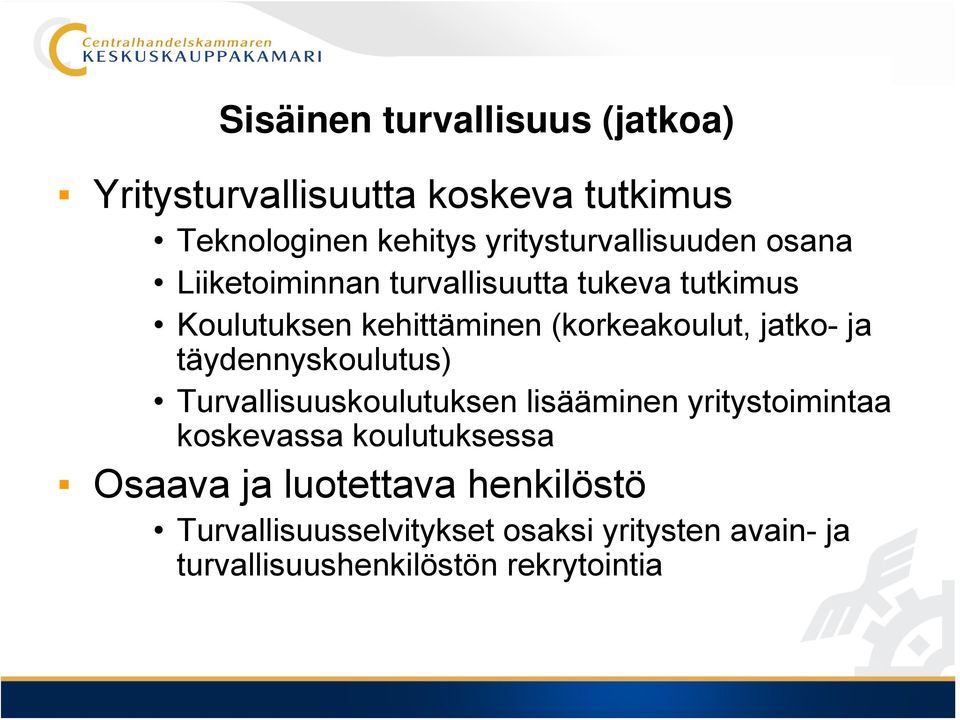 (korkeakoulut, jatko- ja täydennyskoulutus) Turvallisuuskoulutuksen lisääminen yritystoimintaa koskevassa