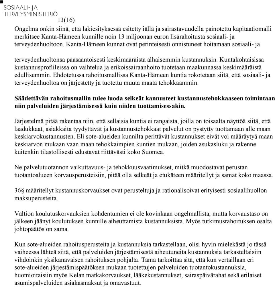 Kuntakohtaisissa kustannusprofiileissa on vaihtelua ja erikoissairaanhoito tuotetaan maakunnassa keskimääräistä edullisemmin.