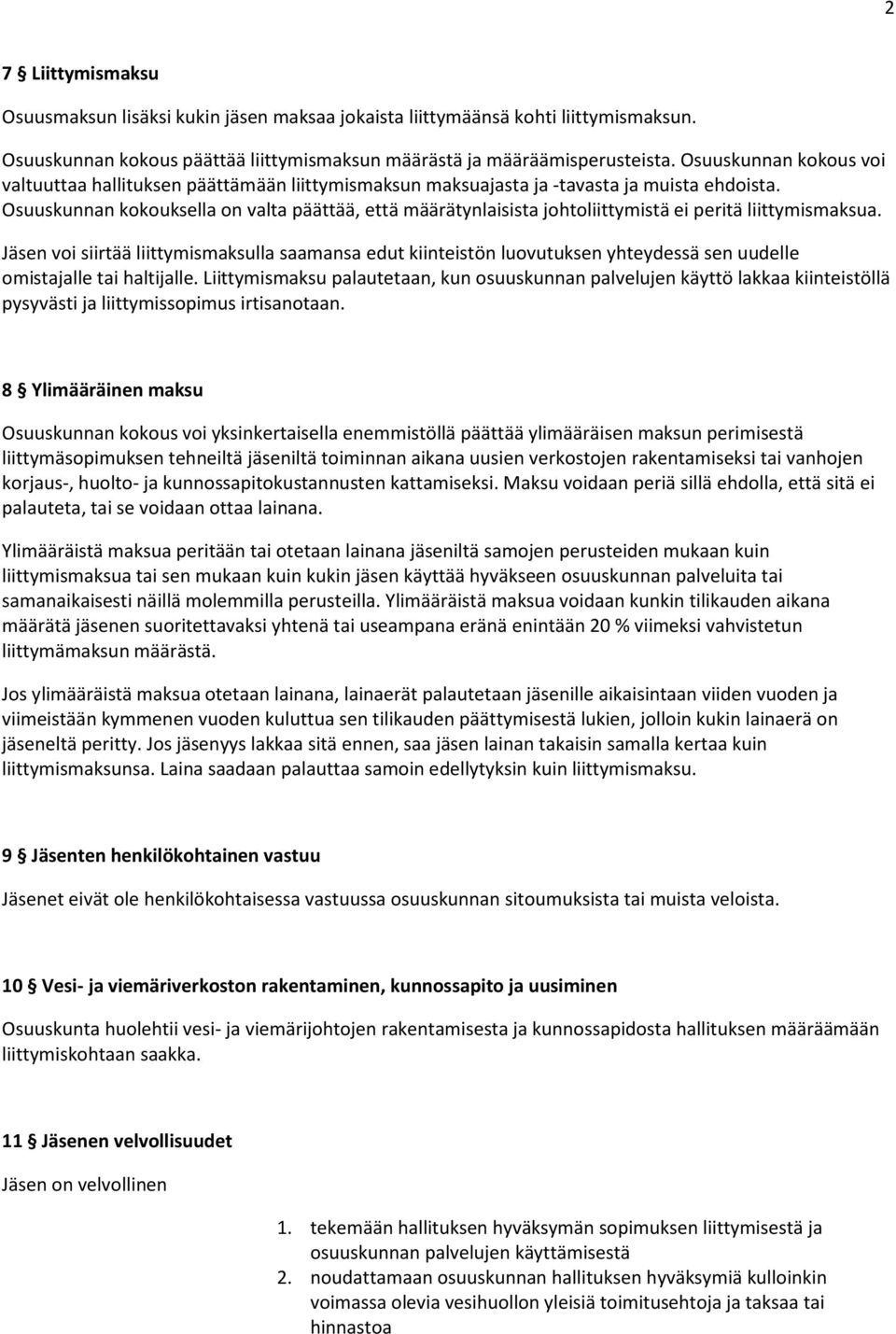 Osuuskunnan kokouksella on valta päättää, että määrätynlaisista johtoliittymistä ei peritä liittymismaksua.