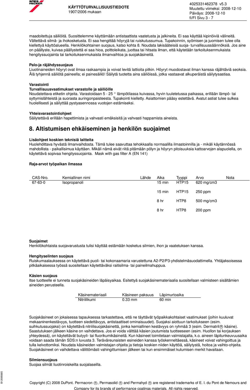 Noudata lakisääteisiä suoja- turvallisuussäännöksiä.