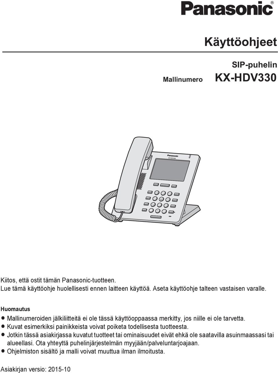 R Kuvat esimerkiksi painikkeista voivat poiketa todellisesta tuotteesta.