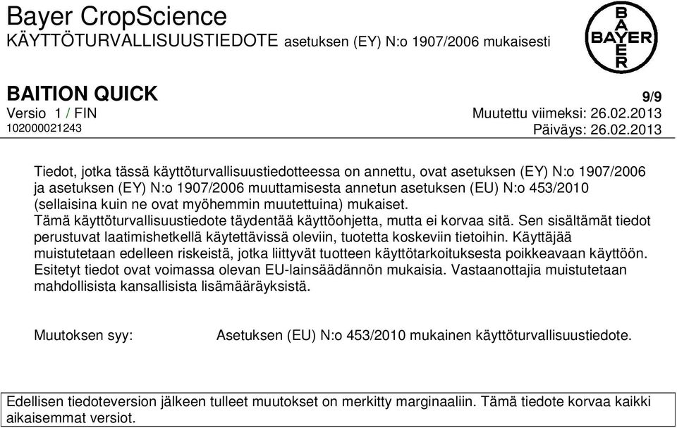 Sen sisältämät tiedot perustuvat laatimishetkellä käytettävissä oleviin, tuotetta koskeviin tietoihin.