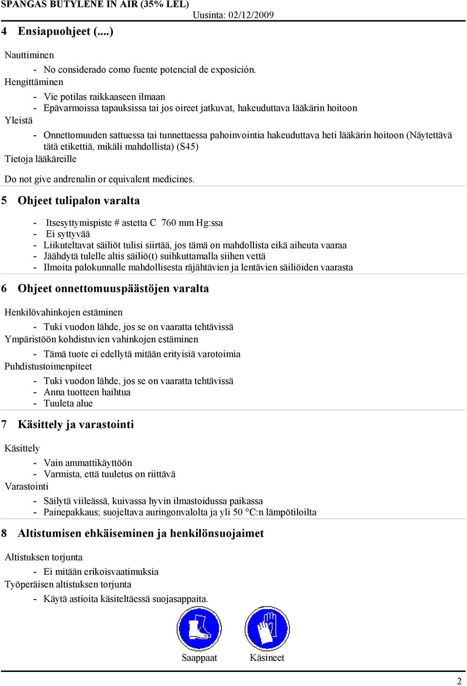 hakeuduttava heti lääkärin hoitoon (Näytettävä tätä etikettiä, mikäli mahdollista) (S45) Tietoja lääkäreille Do not give andrenalin or equivalent medicines.