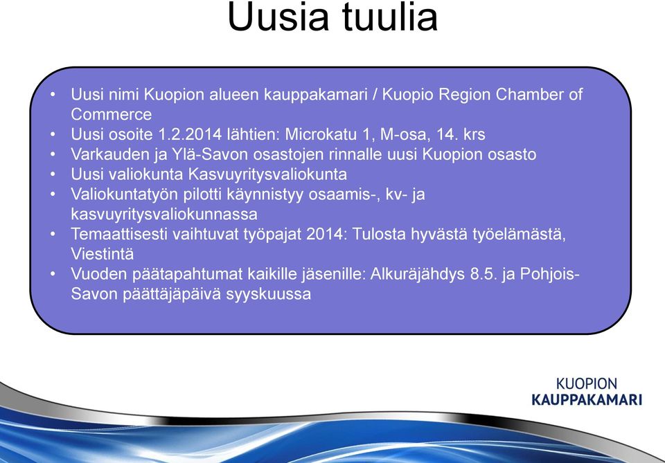 krs Varkauden ja Ylä-Savon osastojen rinnalle uusi Kuopion osasto Uusi valiokunta Kasvuyritysvaliokunta Valiokuntatyön
