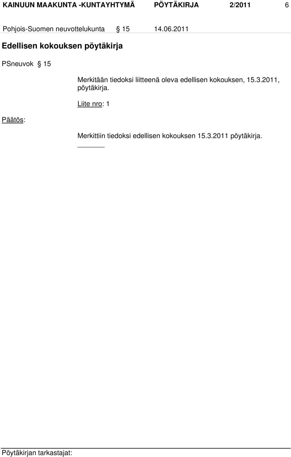 2011 Edellisen kokouksen pöytäkirja PSneuvok 15 Merkitään tiedoksi