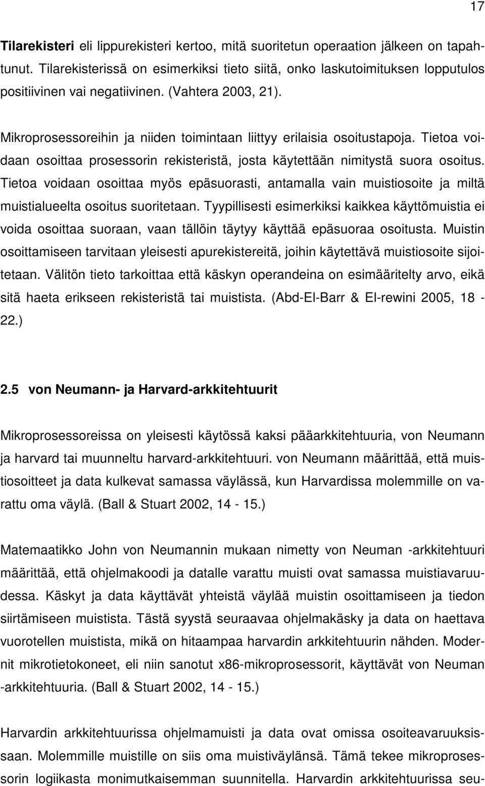 Mikroprosessoreihin ja niiden toimintaan liittyy erilaisia osoitustapoja. Tietoa voidaan osoittaa prosessorin rekisteristä, josta käytettään nimitystä suora osoitus.