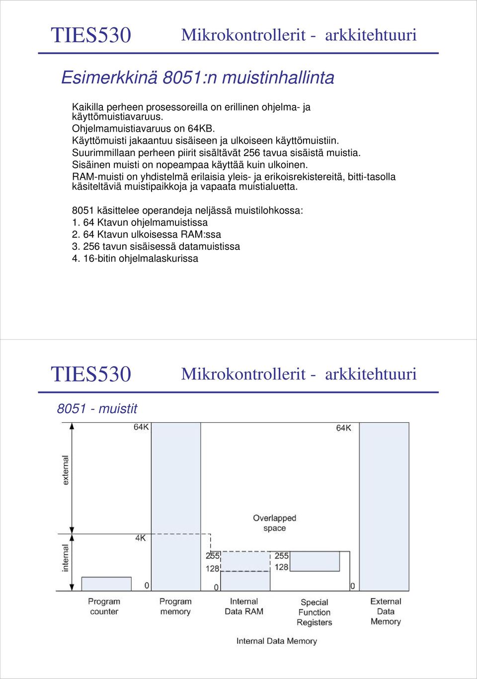 Sisäinen muisti on nopeampaa käyttää kuin ulkoinen.