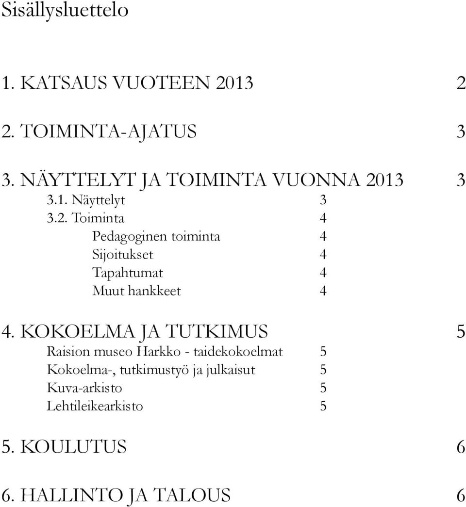 13 3 3.1. Näyttelyt 3 3.2.