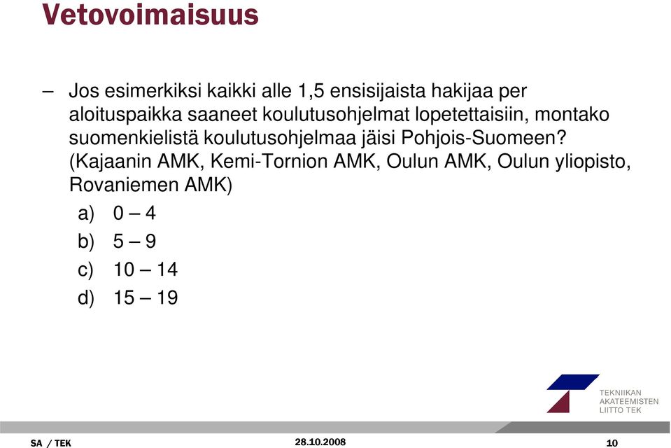 koulutusohjelmaa jäisi Pohjois-Suomeen?