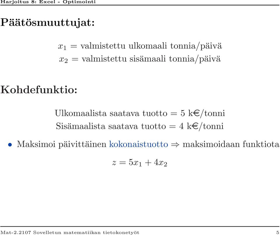 Sisämaalista saatava tuotto = 4 ke/tonni Maksimoi päivittäinen kokonaistuotto