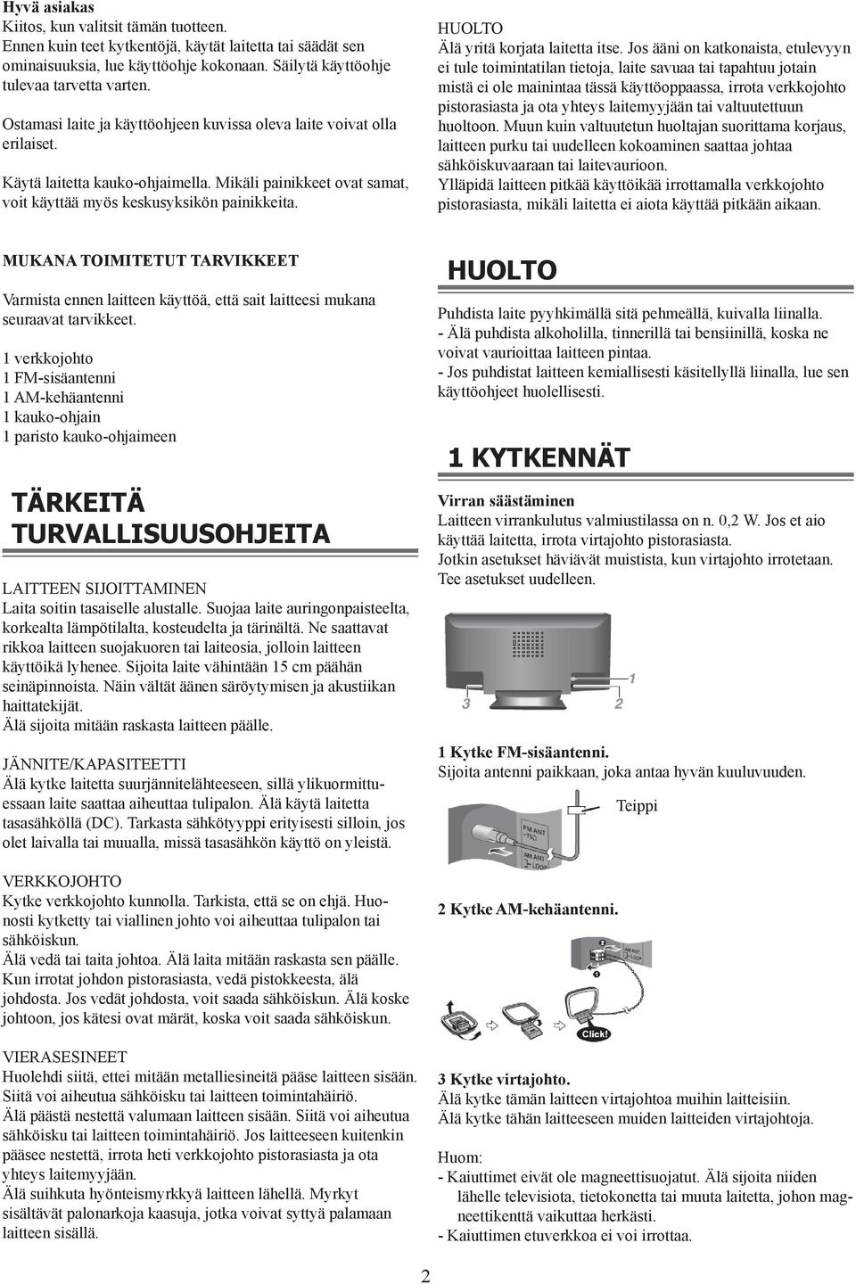 HUOLTO Älä yritä korjata laitetta itse.