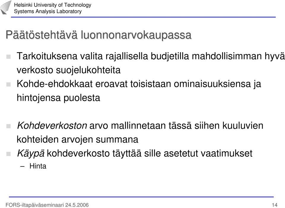 hintojensa puolesta Kohdeverkoston arvo mallinnetaan tässä siihen kuuluvien kohteiden arvojen