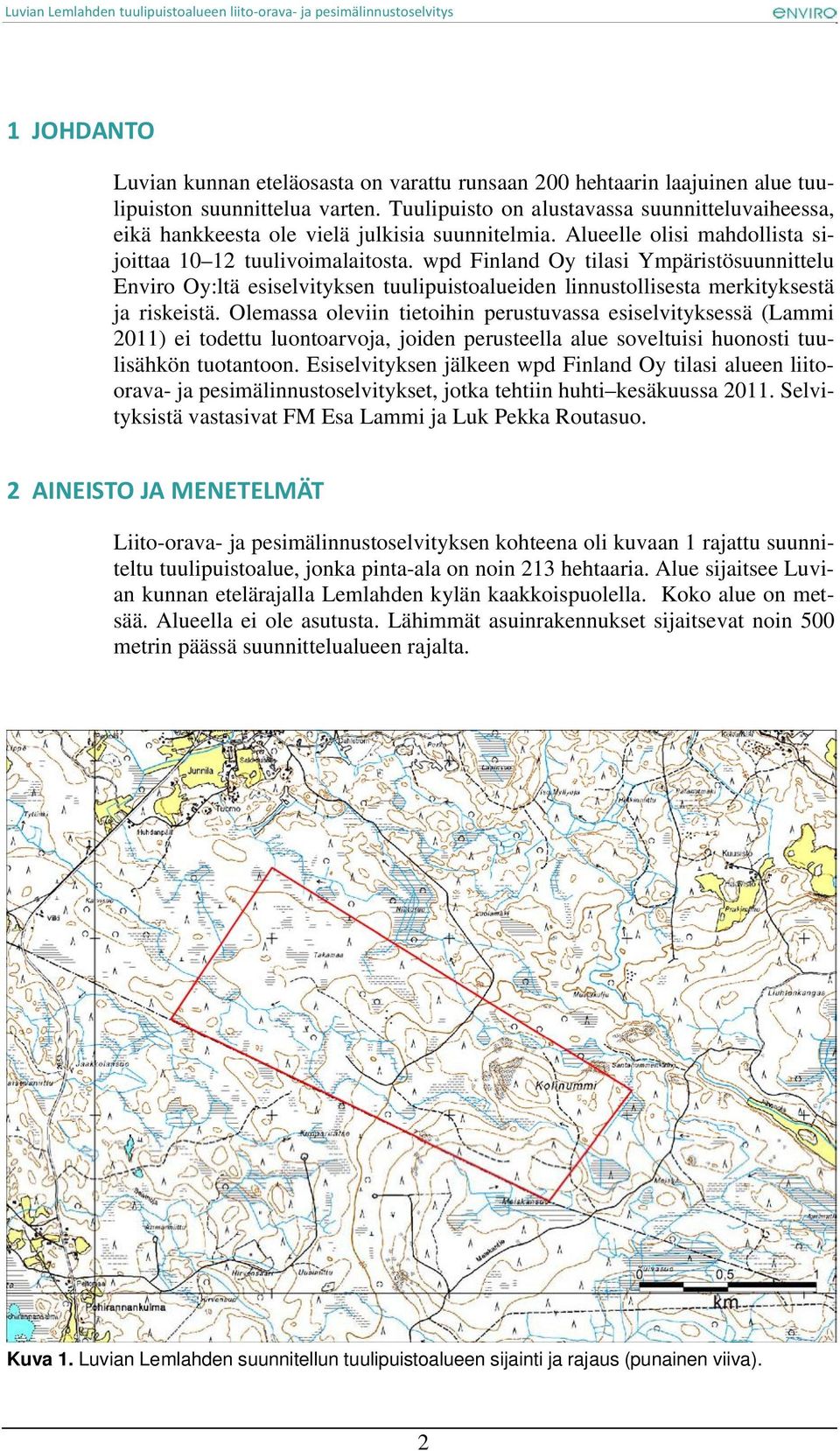 wpd Finland Oy tilasi Ympäristösuunnittelu Enviro Oy:ltä esiselvityksen tuulipuistoalueiden linnustollisesta merkityksestä ja riskeistä.