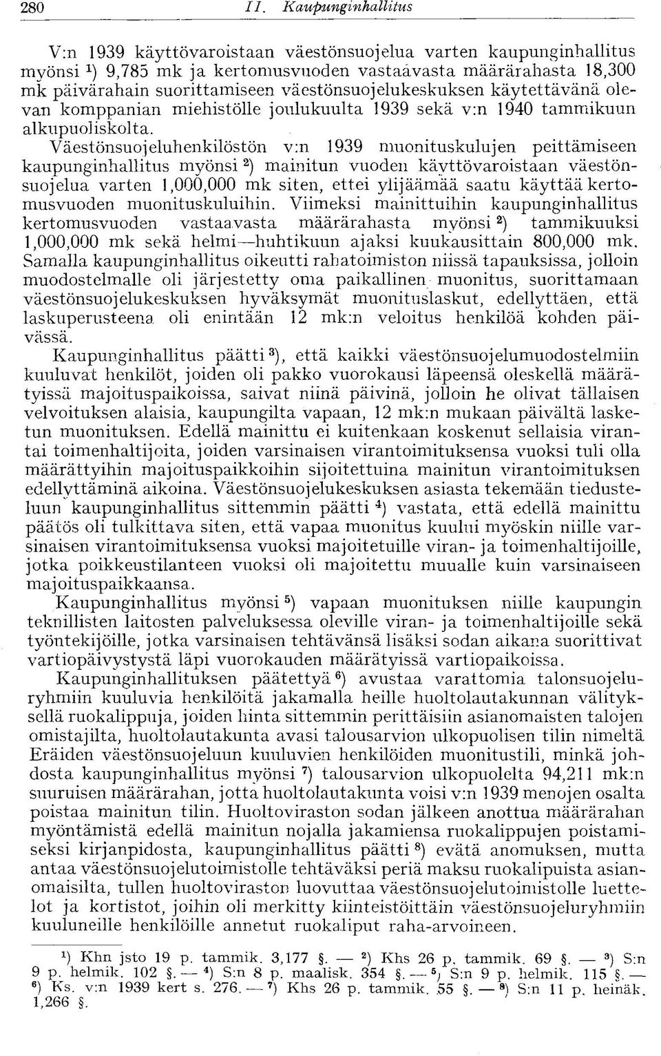 väestönsuojelukeskuksen käytettävänä olevan komppanian miehistölle joulukuulta 1939 sekä v:n 1940 tammikuun alkupuoliskolta.
