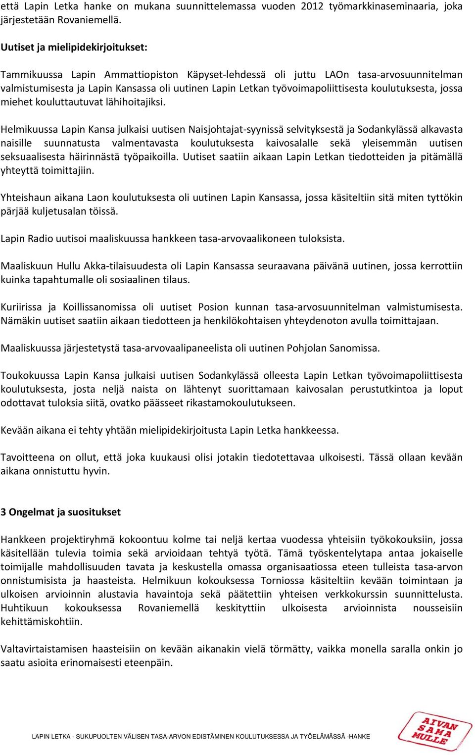 työvoimapoliittisesta koulutuksesta, jossa miehet kouluttautuvat lähihoitajiksi.