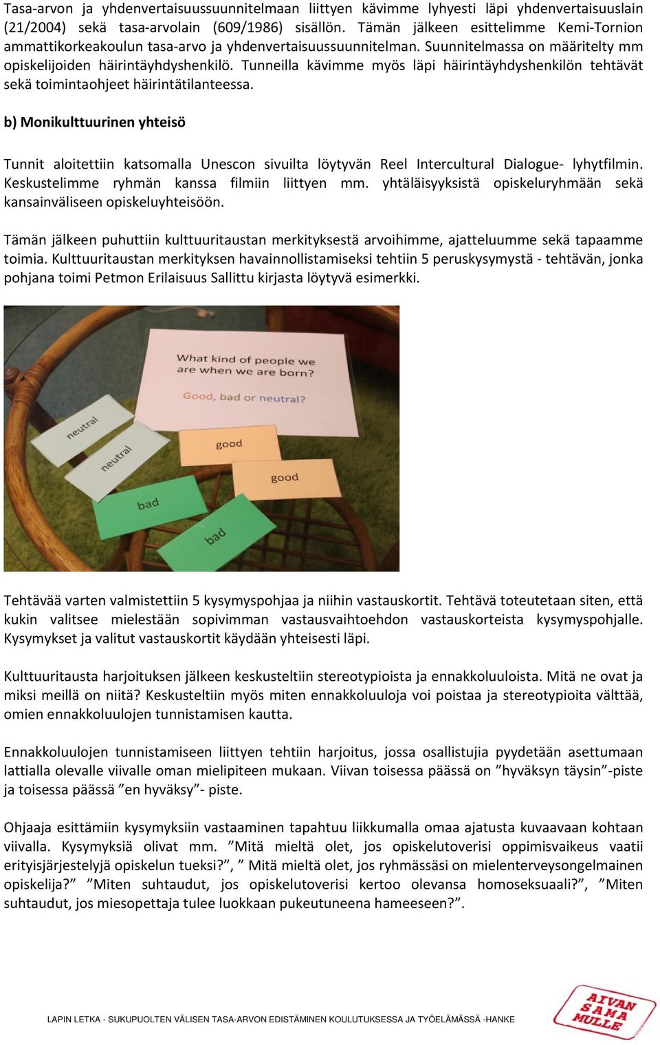 Tunneilla kävimme myös läpi häirintäyhdyshenkilön tehtävät sekä toimintaohjeet häirintätilanteessa.