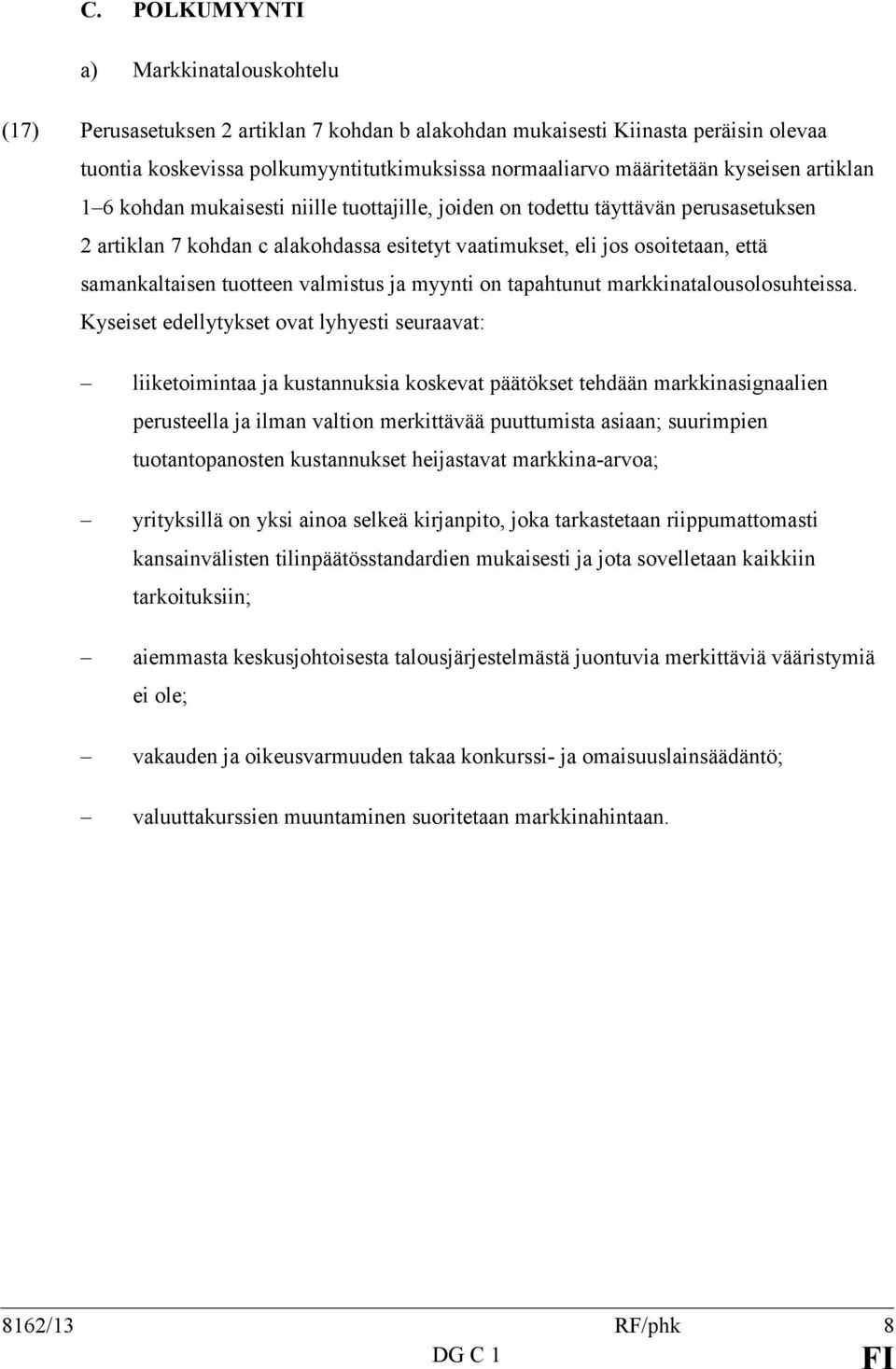 tuotteen valmistus ja myynti on tapahtunut markkinatalousolosuhteissa.