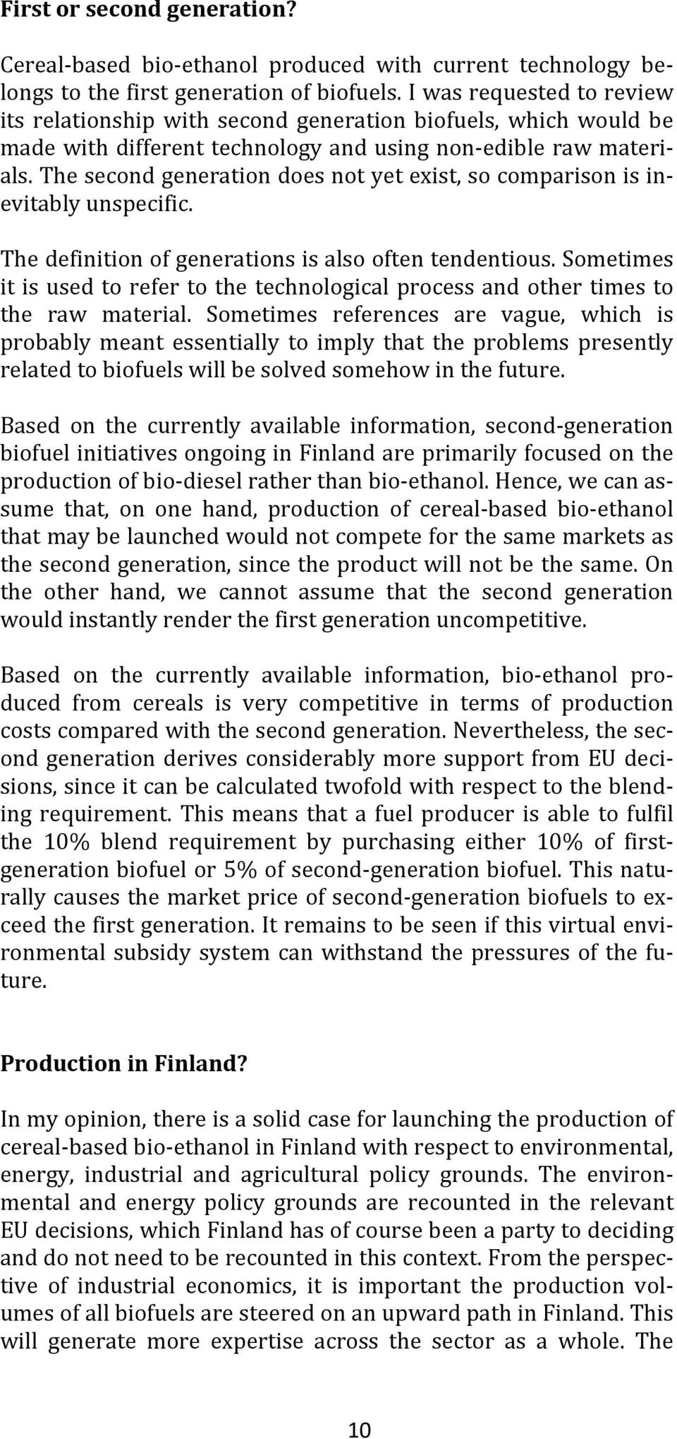 The second generation does not yet exist, so comparison is inevitably unspecific. The definition of generations is also often tendentious.