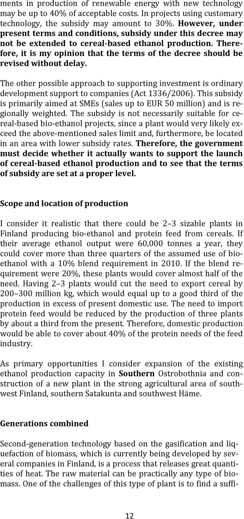 Therefore, it is my opinion that the terms of the decree should be revised without delay.