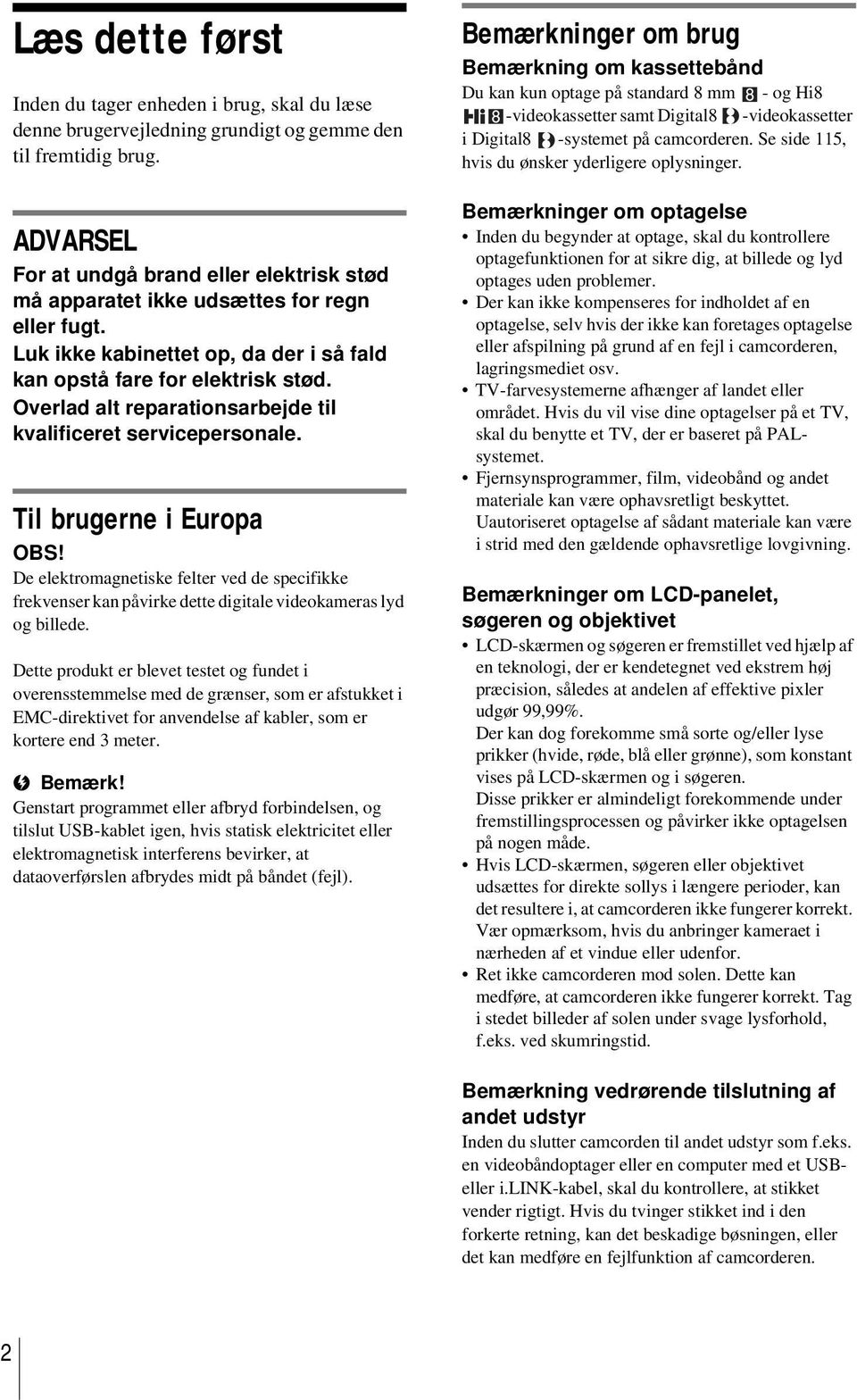 Overlad alt reparationsarbejde til kvalificeret servicepersonale. Til brugerne i Europa OBS!