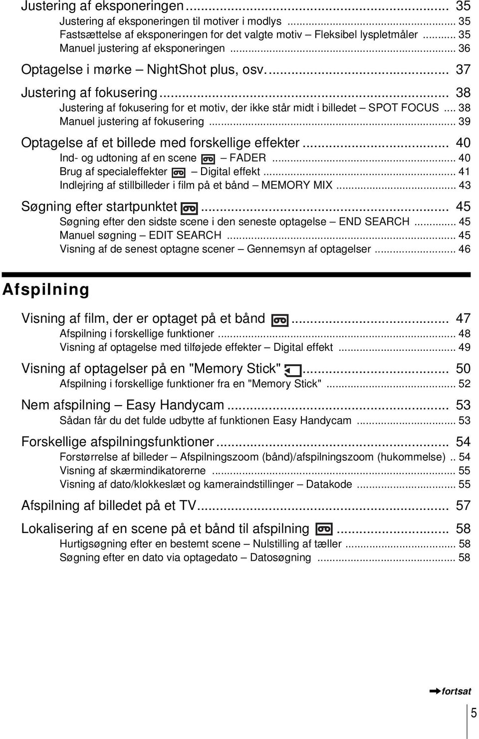 .. 39 Optagelse af et billede med forskellige effekter... 40 Ind- og udtoning af en scene FADER... 40 Brug af specialeffekter Digital effekt.