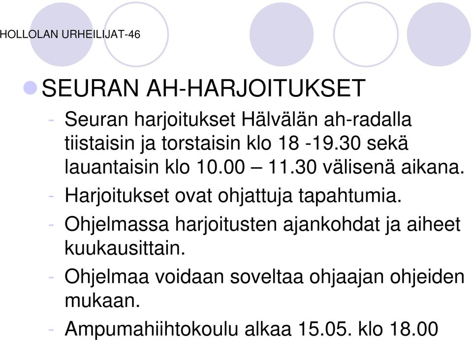 - Harjoitukset ovat ohjattuja tapahtumia.