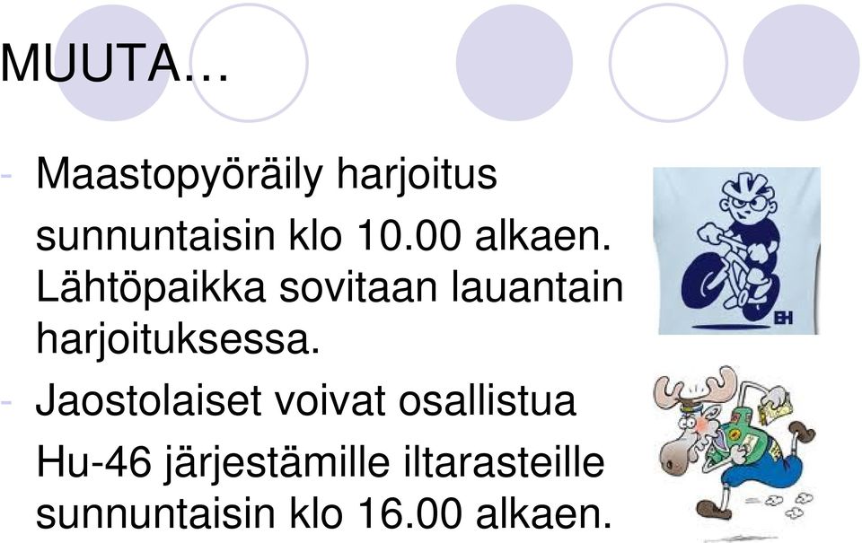 Lähtöpaikka sovitaan lauantain oituksessa.