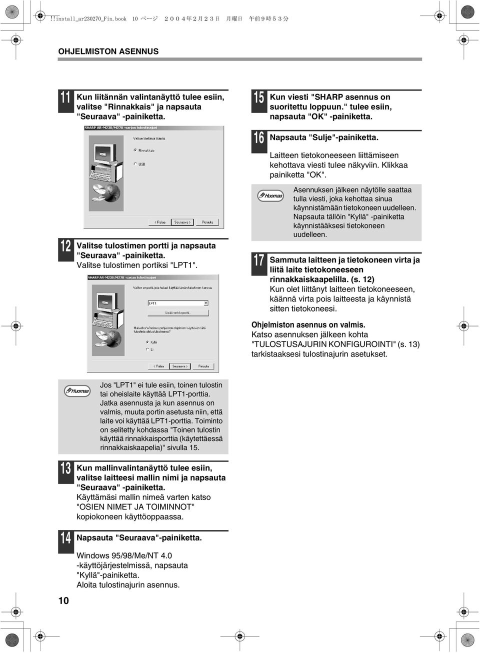 Klikkaa painiketta "OK". Valitse tulostimen portti ja napsauta "Seuraava" -painiketta. Valitse tulostimen portiksi "LPT".