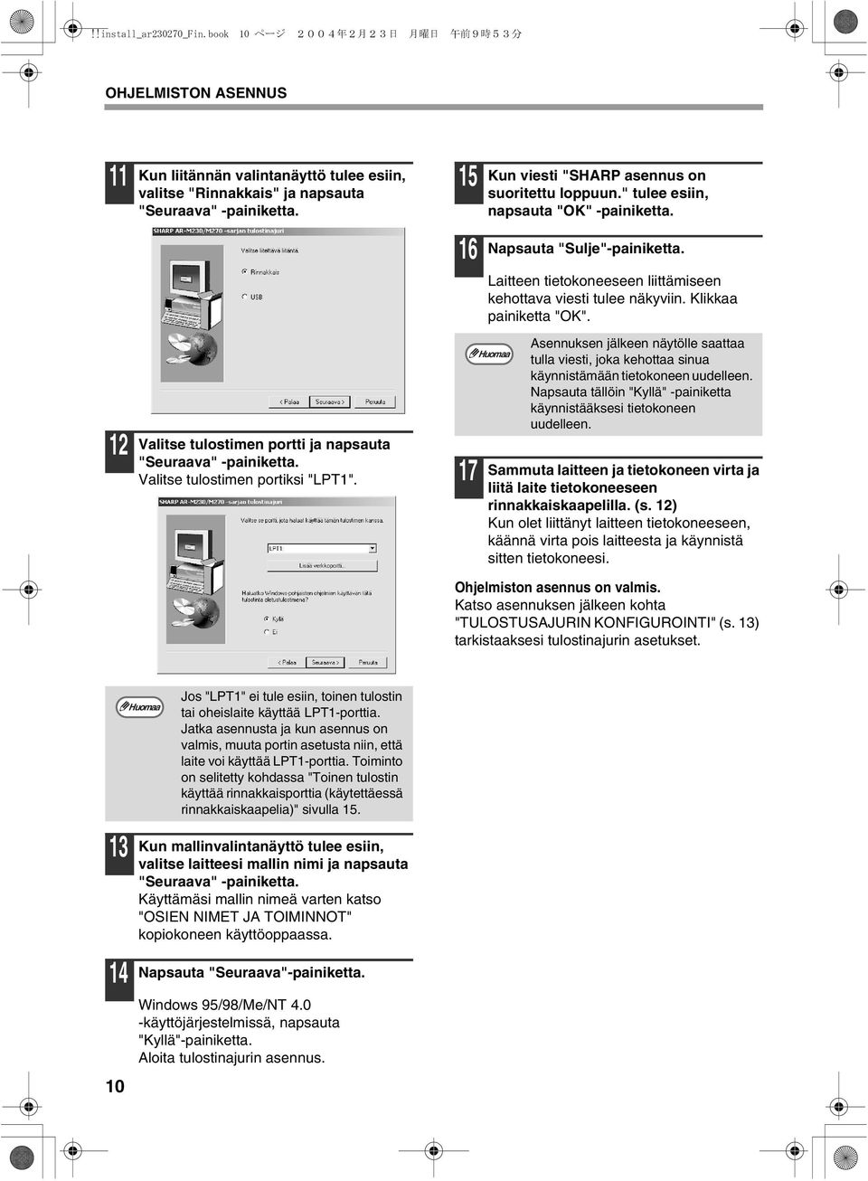 Klikkaa painiketta "OK". Valitse tulostimen portti ja napsauta "Seuraava" -painiketta. Valitse tulostimen portiksi "LPT".